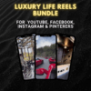 600+ Luxury Life Reels Bundle